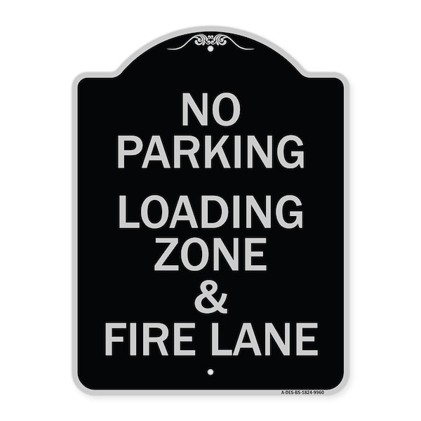 Designer Series-No Parking Loading Zone & Fire Lane Black & Silver Alum, 24" x 18", BS-1824-9960